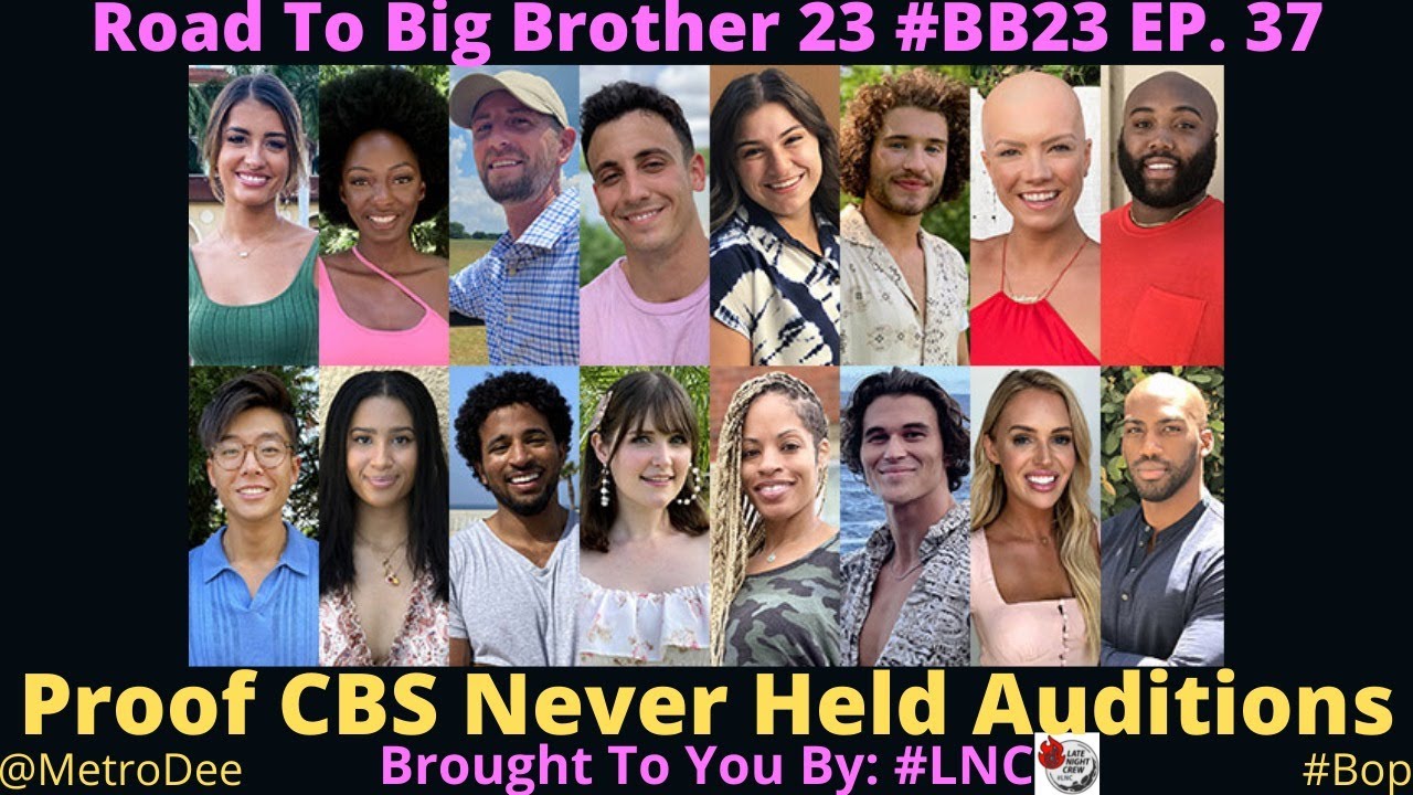 Road To Big Brother 23 #BB23 EP. 37: Proof CBS Never Held Auditions – Brought To You By #LNC