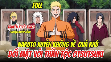 NARUTO XUYÊN KHÔNG VỀ QUÁ KHỨ ĐỐI MẶT VỚI ĐỢT TẤN CÔNG MỚI CỦA TỘC OTSUTSUKI FULL| NAMI SUB