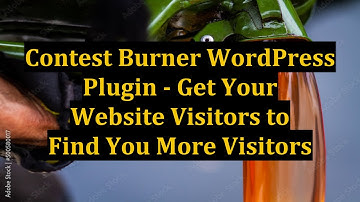 Contest Burner WordPress Plugin - Get Your Website Visitors to Find You More Visitors