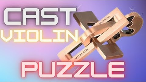 HOW TO SOLVE CAST VIOLIN PUZZLE!!