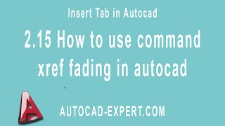 2.15 How to use command xref fading in autocad