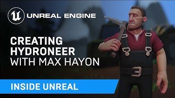 Creating Hydroneer with Max Hayon | Inside Unreal