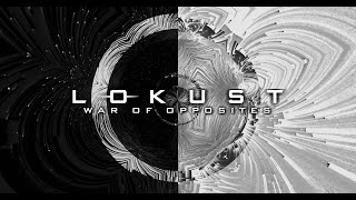 LOKUST // WAR OF OPPOSITES