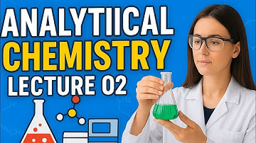Analytical Chemistry : Evaluation of Analytical Data (Errors, Precision & Accuracy) (Lecture 2)