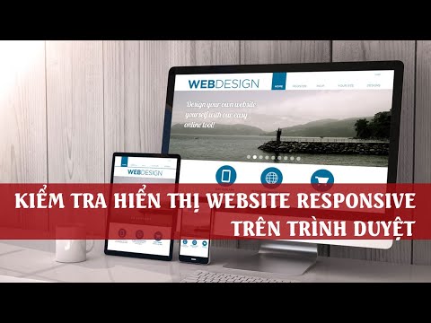 Video: Cách Kiểm Tra Một Trang Web Trong Các Trình Duyệt Khác Nhau