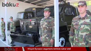 Vilayət Eyvazov Əsgərlərlə Birlikdə Nahar Etdi