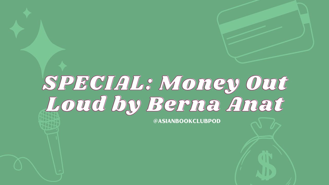 SPECIAL: Money Out Loud by Berna Anat | Asian Book Club Podcast