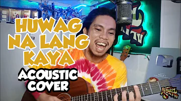 Huwag Na Lang Kay by True Faith (acoustic cover)