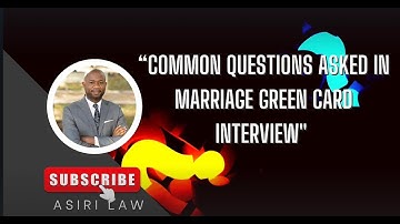 Common Questions Asked in Marriage Green Card Interview