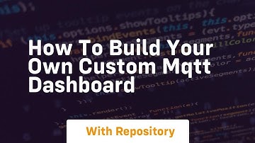 how to build your own custom mqtt dashboard