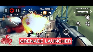 Dead Trigger 2 :  GRENADE LAUNCHER