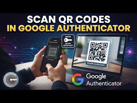 How to Scan QR Codes in Google Authenticator App (2026) — Quick & Easy