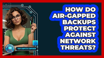 How Do Air-gapped Backups Protect Against Network Threats? - Your Computer Companion