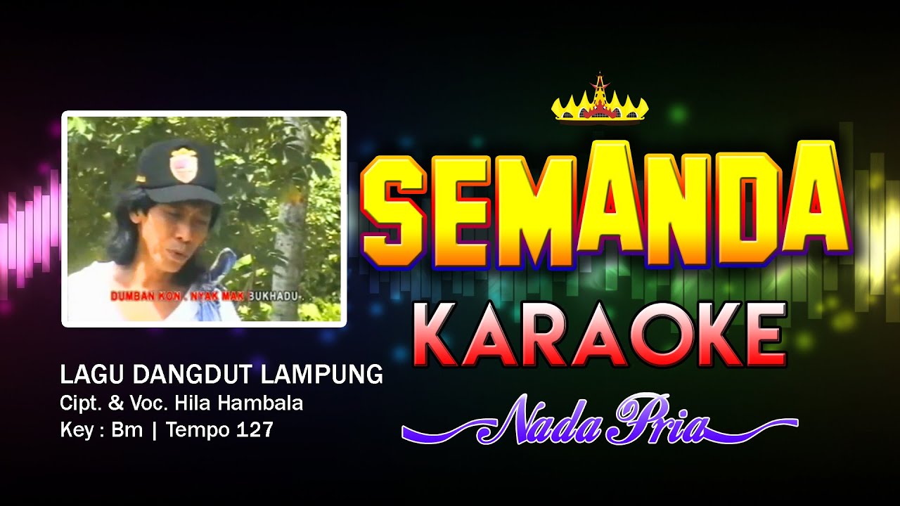 Semanda Karaoke Nada Pria | Lagu Dangdut Lampung Cipt. & Voc. Hila Hambala | Key : Bm