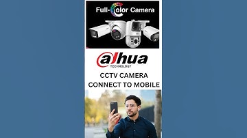 dhaua cctv camera connect to mobile