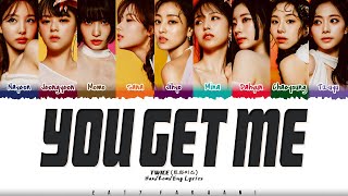 TWICE (트와이스) - &#39;YOU GET ME&#39; Lyrics [Color Coded_Han_Rom_Eng]