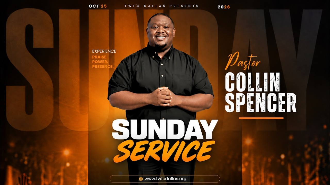TWFC Sunday Service | Pastor Collin Spencer | TWFC DALLAS