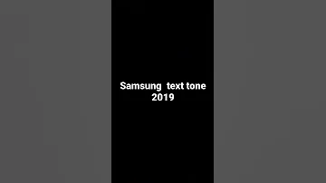 Samsung Text Tone 2019 