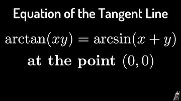 Equation of Tangent Line to Graph of arctan(xy) = arcsin(x + y) at (0,0)