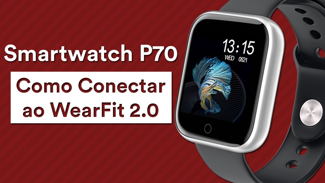 SMARTWATCH P70 NÃO CONECTA AO APLICATIVO??? 