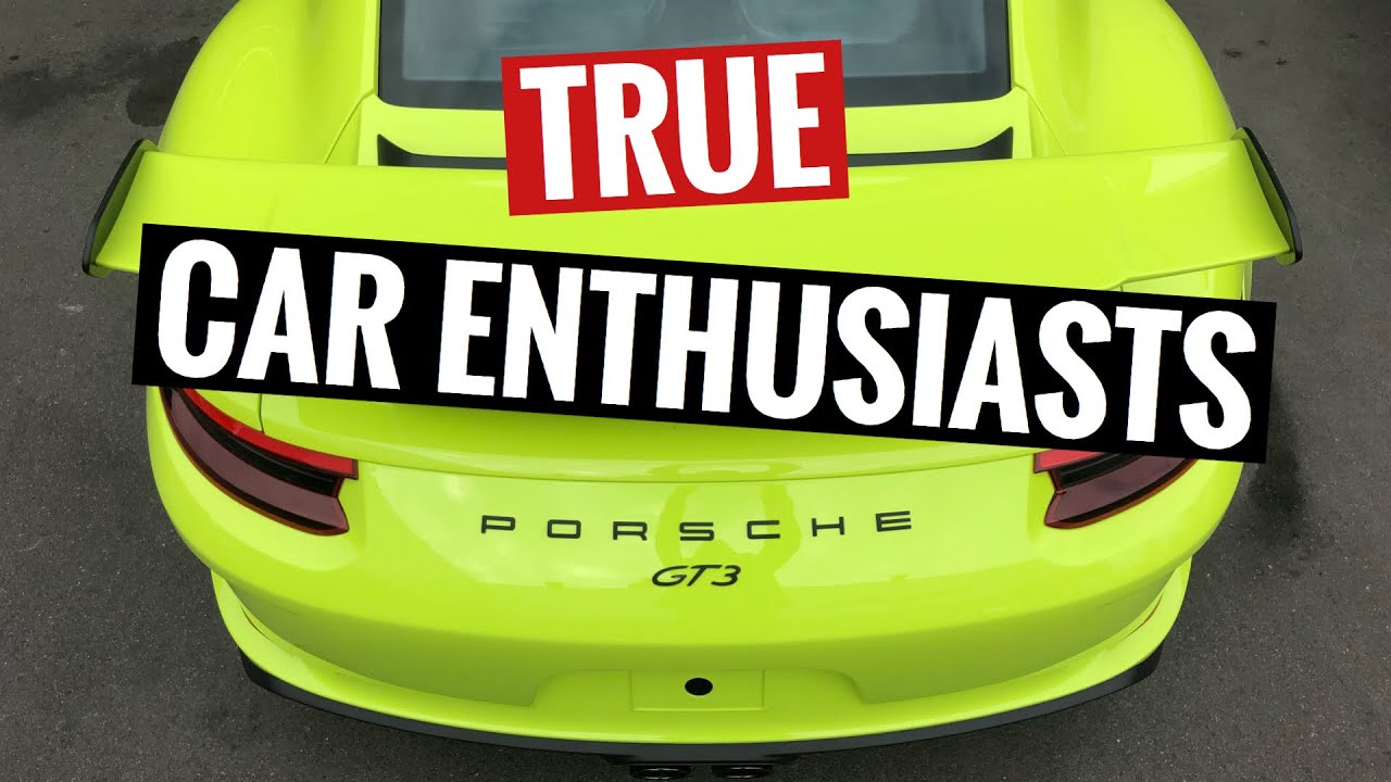 WHO ARE TRUE CAR ENTHUSIASTS!!! HOW DO THEY ACT?!?