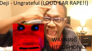 Deji - Ungrateful (LOUD EAR RAPE!!)