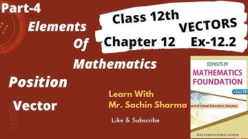 Class 12th Vectors Exercise 12.2 Complete|Position Vector|Elements of Mathematics