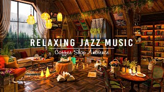 Cozy Coffee Shop Ambience & Warm Jazz Instrumental Music ☕ Jazz Relaxing Music for Working, Studying