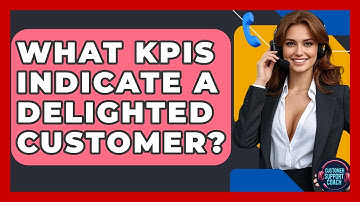 What KPIs Indicate A Delighted Customer? - Customer Support Coach