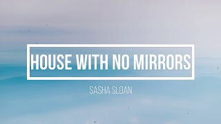 Sasha Sloan - House With No Mirrors Lyrics