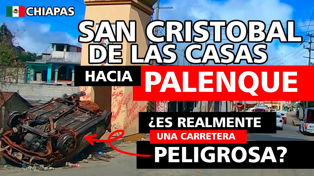 De San Cristobal de las Casas a Palenque, Chiapas ¿es peligrosa esta carretera? Recorrido completo