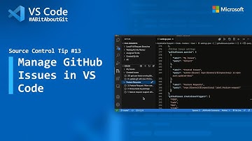 Source Control Tip 13: Manage GitHub Issues in VS Code