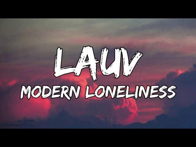 Lauv - Modern Loneliness (Lyrics) class=