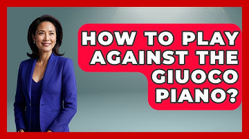 How To Play Against The Giuoco Piano? - The Chess Codex