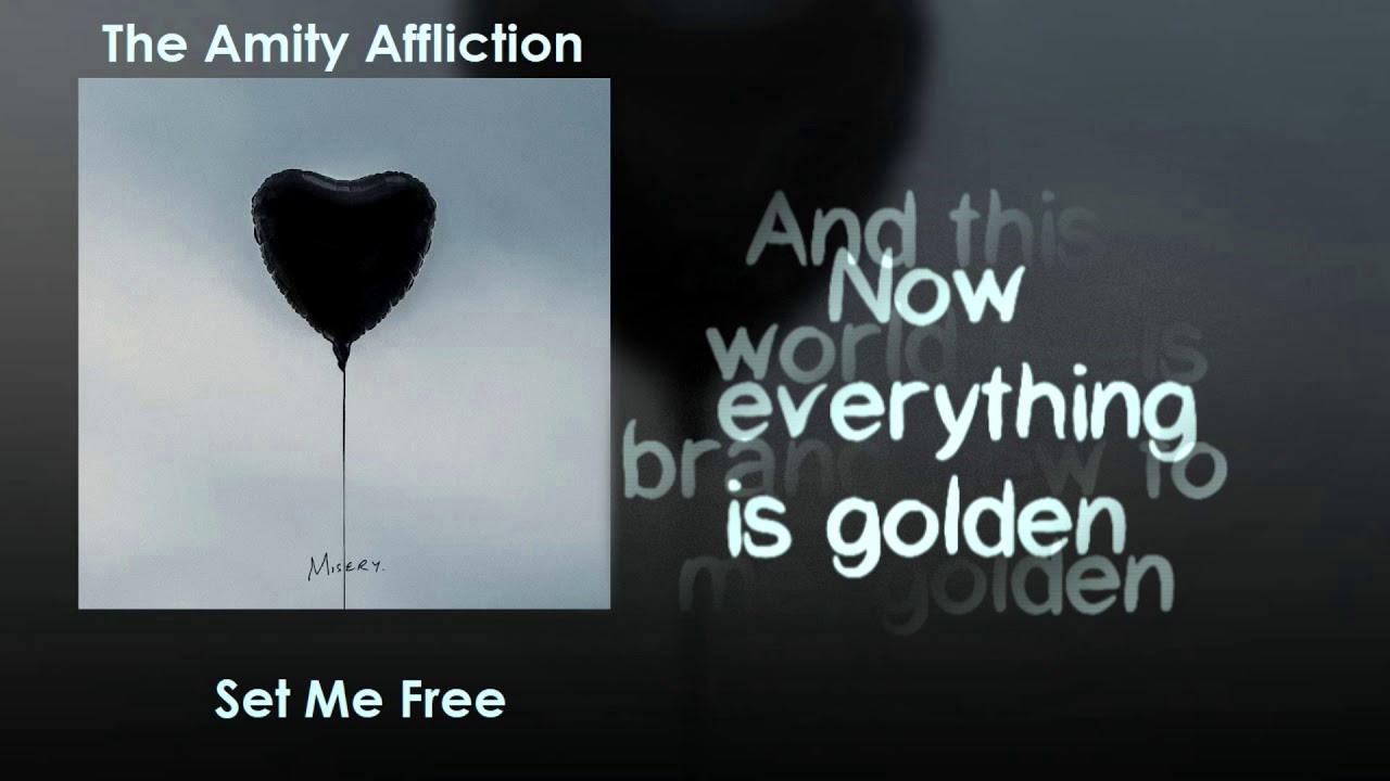 the amity affliction set me free lyrics on screen youtube the amity affliction free lyrics set me free
