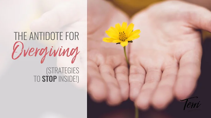 The Antidote to Over Giving (Strategies to Stop IN...