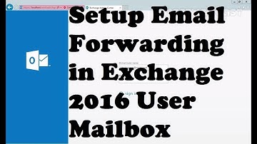 Setup Email Forwarding in Exchange 2016 User Mailbox