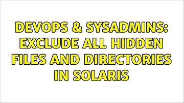 DevOps & SysAdmins: exclude all hidden files and directories in solaris (3 Solutions!!)