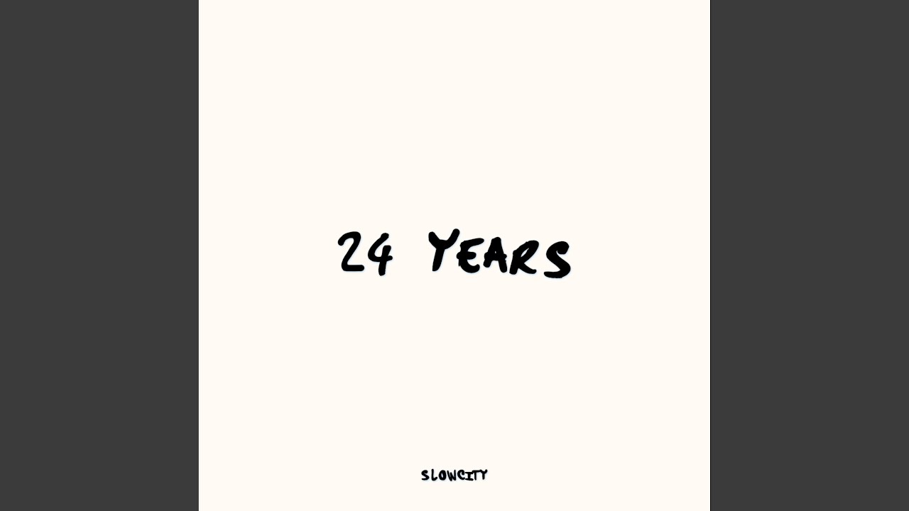 Slowcity - 24 years