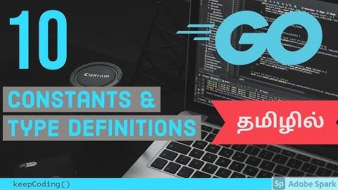 #10 - Constants & Type Defintions in Golang (Tamil)
