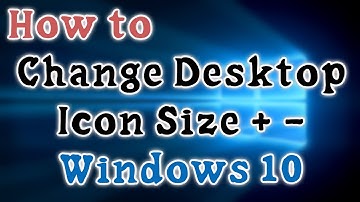 How to Make Icons Bigger or Smaller on Windows 10