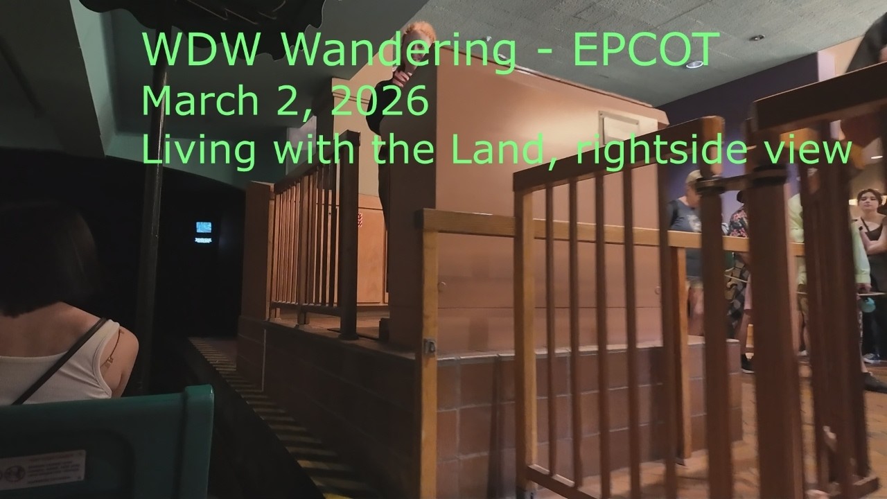 WDW Wandering - EPCOT, March 2, 2026 Living with the Land, right side view only
