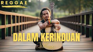 Dalam Kerinduan  The Mercys reggae Version By Songgelia