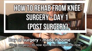 How to rehab from knee arthroscopic surgery (Day 1 - after surgery)
