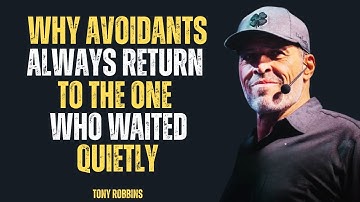 "WHY AVOIDANTS ALWAYS RETURN TO THE ONE WHO WAITED QUIETLY" || TONY ROBBINS ||