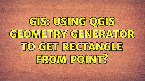 GIS: Using QGIS Geometry Generator to get rectangle from point? (4 Solutions!!)
