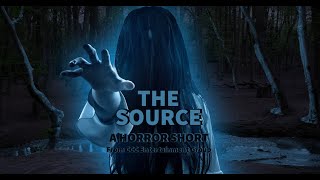 THE SOURCE (A Short Horror Film)