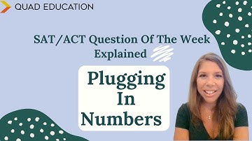 SAT/ACT Question of the Week, Explained: Plugging In Numbers | Quad Education