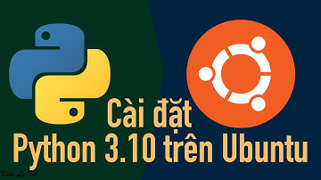 Cài đặt Python 3.10 trên Ubuntu 18.04 và 20.04 LTS / Kiên Lê TV