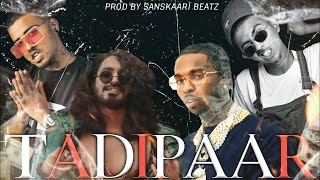 "TADIPAAR" (Mc stan,Pop smoke,Emiway Bantai,&Hellac) Prod By Sanskaari Beatz